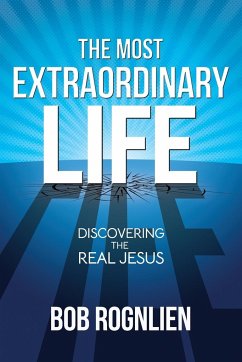 The Most Extraordinary Life - Rognlien, Bob