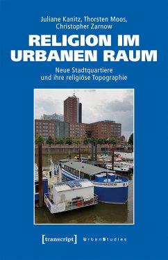 Religion im urbanen Raum (eBook, PDF) - Kanitz, Juliane; Moos, Thorsten; Zarnow, Christopher
