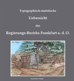 Topographisch-statistische Uebersicht des Regierungs-Bezirks Frankfurt a.d.O.; Topographical-statistical overview of the Government District of Frankfurt an der Oder.