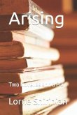 Arising: Two Novellas and a Play