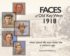 Faces of Old Key West 1918: what island life was really like a century ago - McGarry, Richard M.