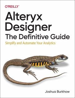 Alteryx Designer: The Definitive Guide - Burkhow, Joshua