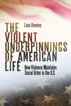 The Violent Underpinnings of American Life - Downey, Liam
