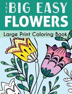 The Big Easy Flowers Large Print Coloring Book - Wallace Publishing, H. R.