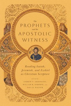 The Prophets and the Apostolic Witness - Abernethy, Andrew T.; Osborne, William R.; Wegner, Paul D.