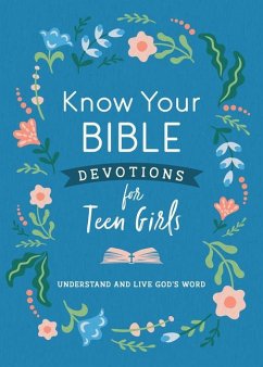 Know Your Bible Devotions for Teen Girls: Understand and Live God's Word - Priebe, Trisha