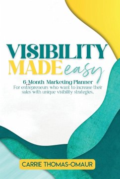 Visibility Made Easy 6 Month Marketing Planner - Thomas-Omáur, Carrie R