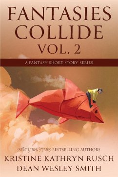 Fantasies Collide, Vol. 2 - Rusch, Kristine Kathryn; Smith, Dean Wesley