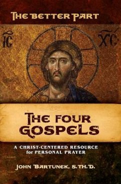 The Better Part - The Four Gospels - Bartunek, Fr John