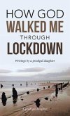 How God Walked Me Through Lockdown