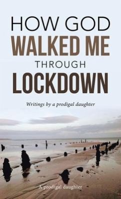 How God Walked Me Through Lockdown - A Prodigal Daughter