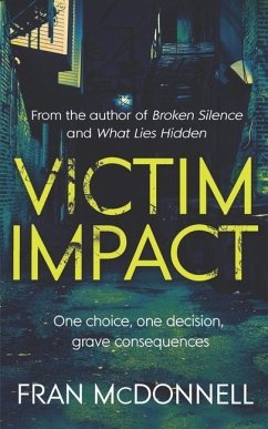 Victim Impact: One Choice, One Decision, Grave Consequences - McDonnell, Fran