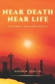 Near Death Near Life: A Journey into the Mystic