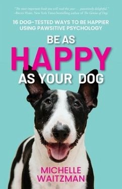 Be as Happy as Your Dog - Waitzman, Michelle