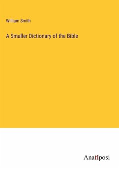 A Smaller Dictionary of the Bible - Smith, William