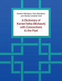 A Dictionary of Kanien'keha (Mohawk) with Connections to the Past