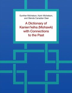 A Dictionary of Kanien'keha (Mohawk) with Connections to the Past - Canadian Deer, Glenda; Michelson, Gunther; Michelson, Karin