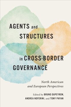Agents and Structures in Cross-Border Governance - Bruno Dupeyron; Andrea Noferini; Tony Payan