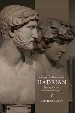 Marguerite Yourcenar's Hadrian - Bradley, Keith