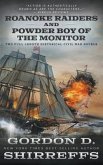 Roanoke Raiders and Powder Boy of the Monitor: Two Full Length Historical Civil War Novels