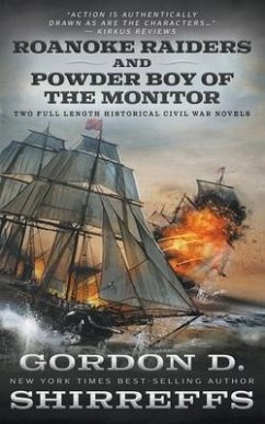 Roanoke Raiders and Powder Boy of the Monitor: Two Full Length Historical Civil War Novels - Shirreffs, Gordon D.