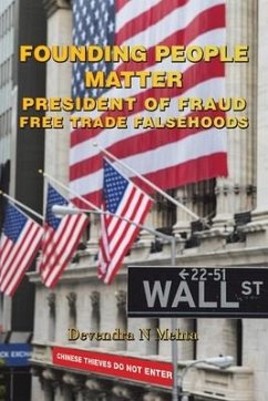 Founding People Matter: President of Fraud Free Trade Falsehoods - Mehta, Devendra N.