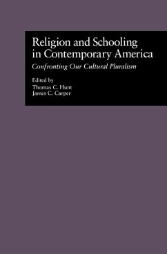 Religion and Schooling in Contemporary America: Confronting Our Cultural Pluralism - Hunt, Thomas C.; Carper, James C.