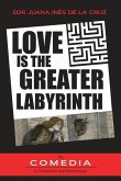 Love is the Greater Labyrinth