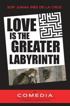 Love is the Greater Labyrinth - Inés de la Cruz, Sor Juana