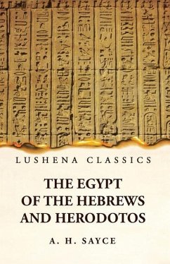 The Egypt of the Hebrews and Herodotos - A H Sayce