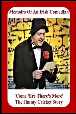 Memoirs Of An Irish Comedian 'Come 'Ere There's More' The Jimmy Cricket Story - Cricket, Jimmy