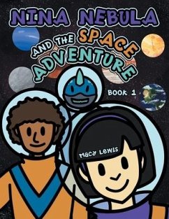 Nina Nebula and the Space Adventure: Book 1 - Lewis, Macy