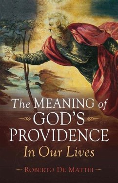 The Meaning of God's Providence - De Mattei, Roberto
