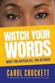 Watch Your Words: "What You Articulate, You Activate"