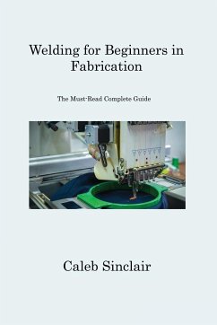 Welding for Beginners in Fabrication - Sinclair, Caleb