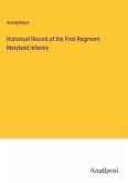 Historical Record of the First Regiment Maryland Infantry