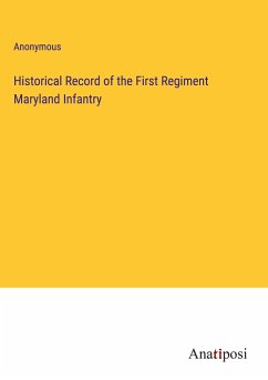 Historical Record of the First Regiment Maryland Infantry - Anonymous