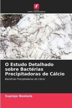 O Estudo Detalhado sobre Bactérias Precipitadoras de Cálcio - Nookala, Supraja