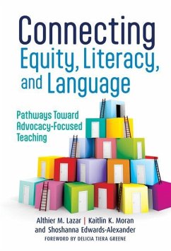 Connecting Equity, Literacy, and Language - Lazar, Althier M; Moran, Kaitlin K; Edwards-Alexander, Shoshanna