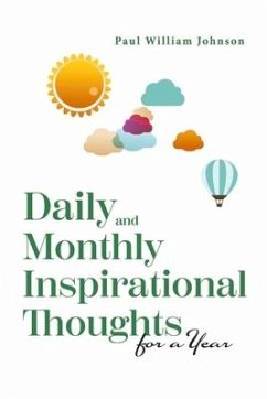 Daily and Monthly Inspirational Thoughts for a Year - Johnson, Paul William