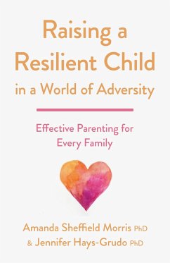 Raising a Resilient Child in a World of Adversity - Morris, Amanda Sheffield; Hays-Grudo, Jennifer