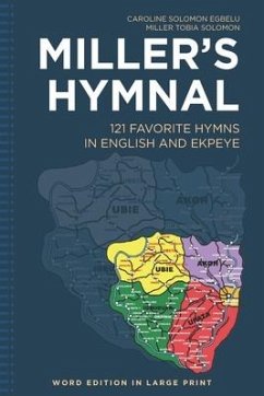 Miller's Hymnal: 121 Favorite Hymns in English and Ekpeye - Solomon, Miller Tobia; Egbelu, Caroline Solomon