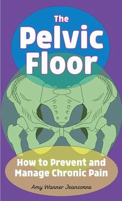 The Pelvic Floor: How to Prevent and Manage Chronic Pain - Wanner Jeansonne, Amy