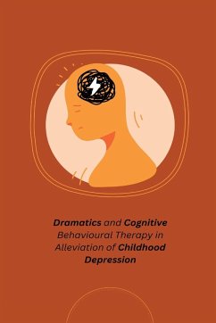 Dramatics and Cognitive Behavioural Therapy in Alleviation of Childhood Depression - Silky, Bhalla