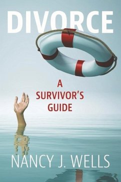 Divorce: A Survivor's Guide - Wells, Nancy J.