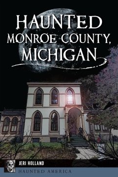 Haunted Monroe County, Michigan - Holland, Jeri