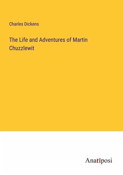 The Life and Adventures of Martin Chuzzlewit - Dickens, Charles