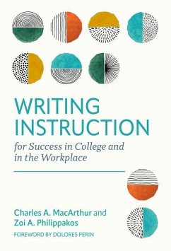 Writing Instruction for Success in College and in the Workplace - MacArthur, Charles A; Philippakos, Zoi A