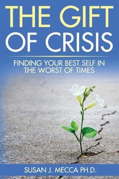 The Gift of Crisis: Finding your best self in the worst of times - Mecca, Susan J.