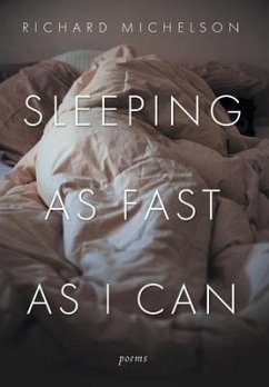 Sleeping as Fast as I Can: Poems - Michelson, Richard